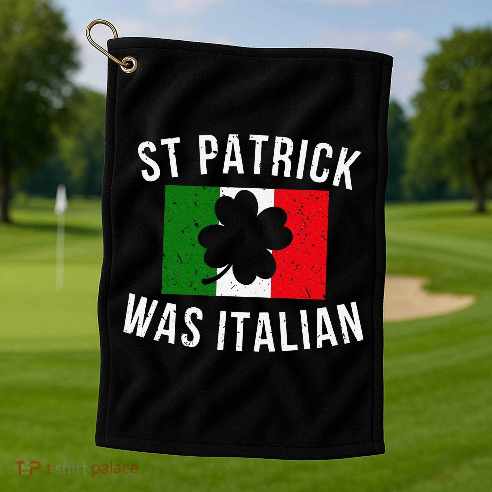 Saint Patrick Was Italian St. Patrick's Day Italy Golf Towel