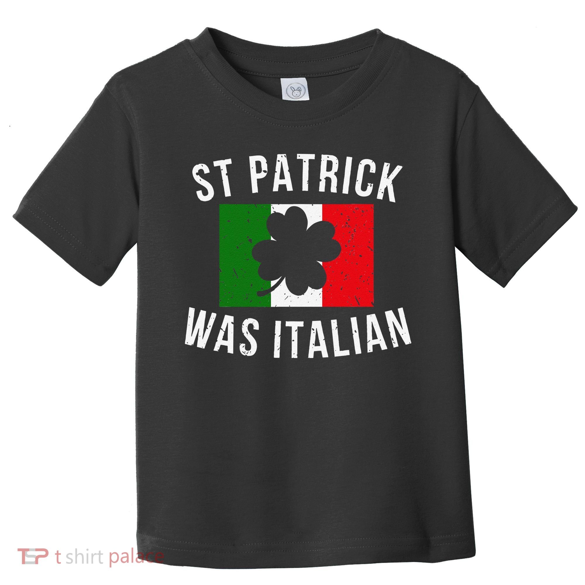 Saint Patrick Was Italian St. Patrick's Day Italy Toddler T-Shirt