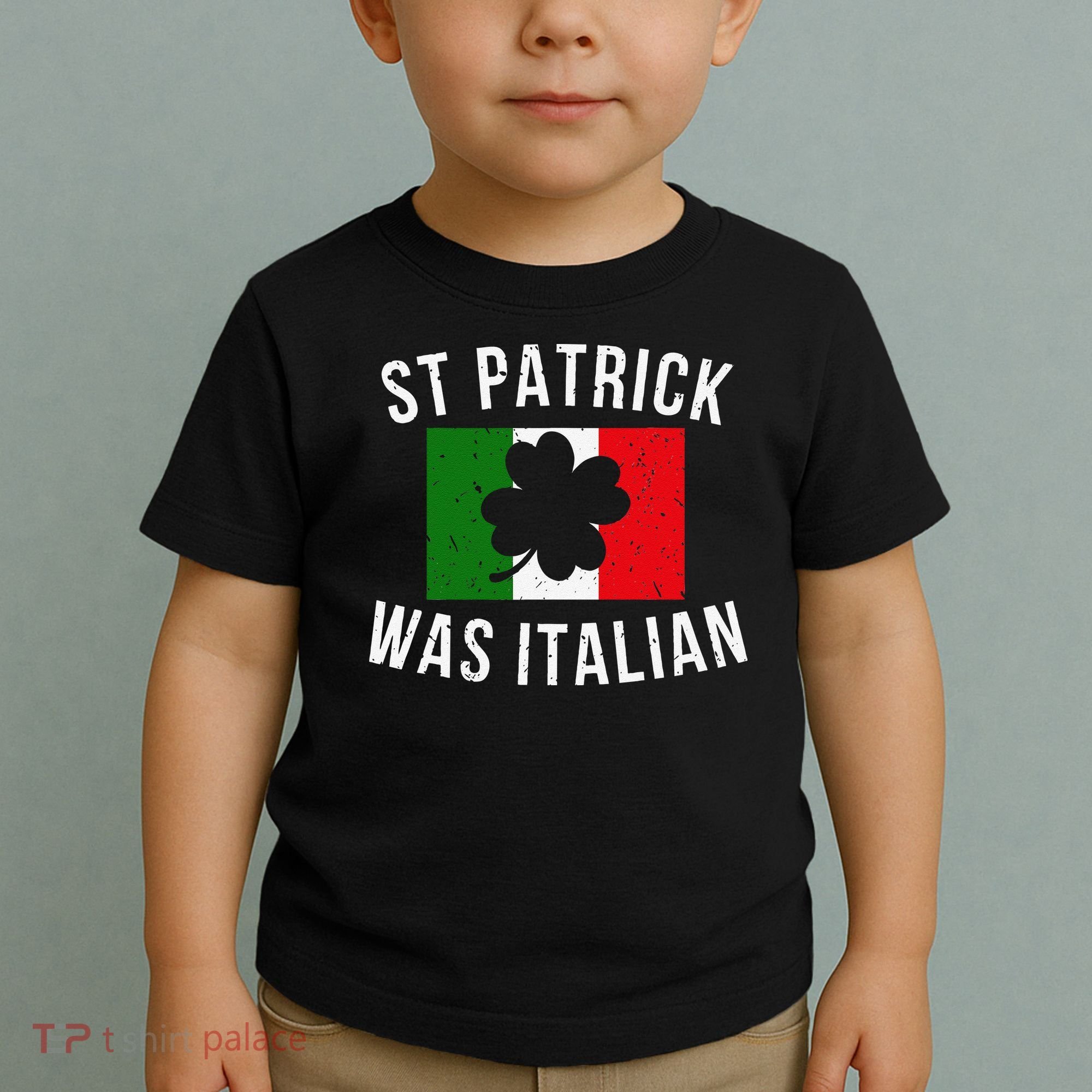 Saint Patrick Was Italian St. Patrick's Day Italy Toddler T-Shirt