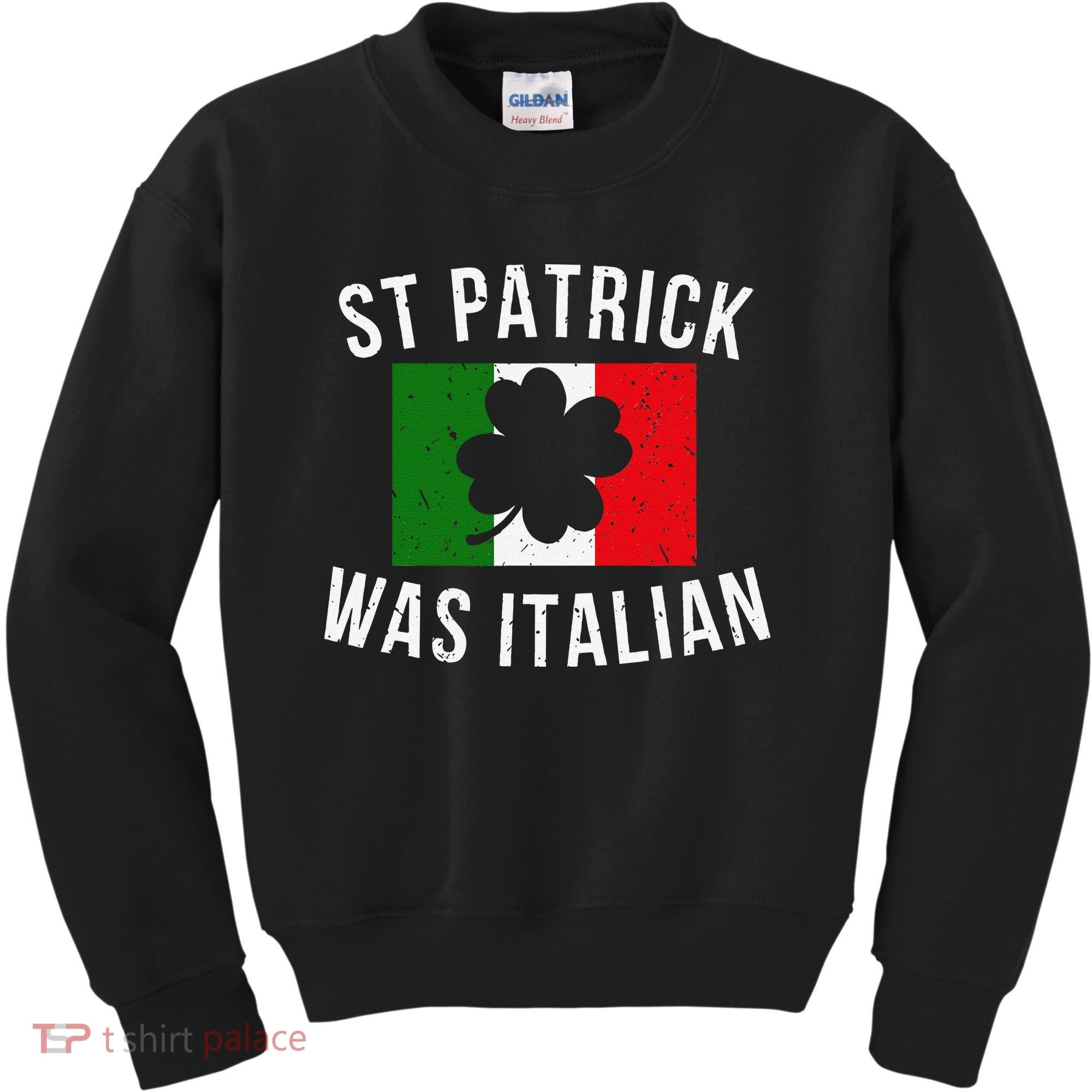 Saint Patrick Was Italian St. Patrick's Day Italy Kids Sweatshirt