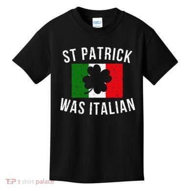 Saint Patrick Was Italian St. Patrick's Day Italy Kids T-Shirt
