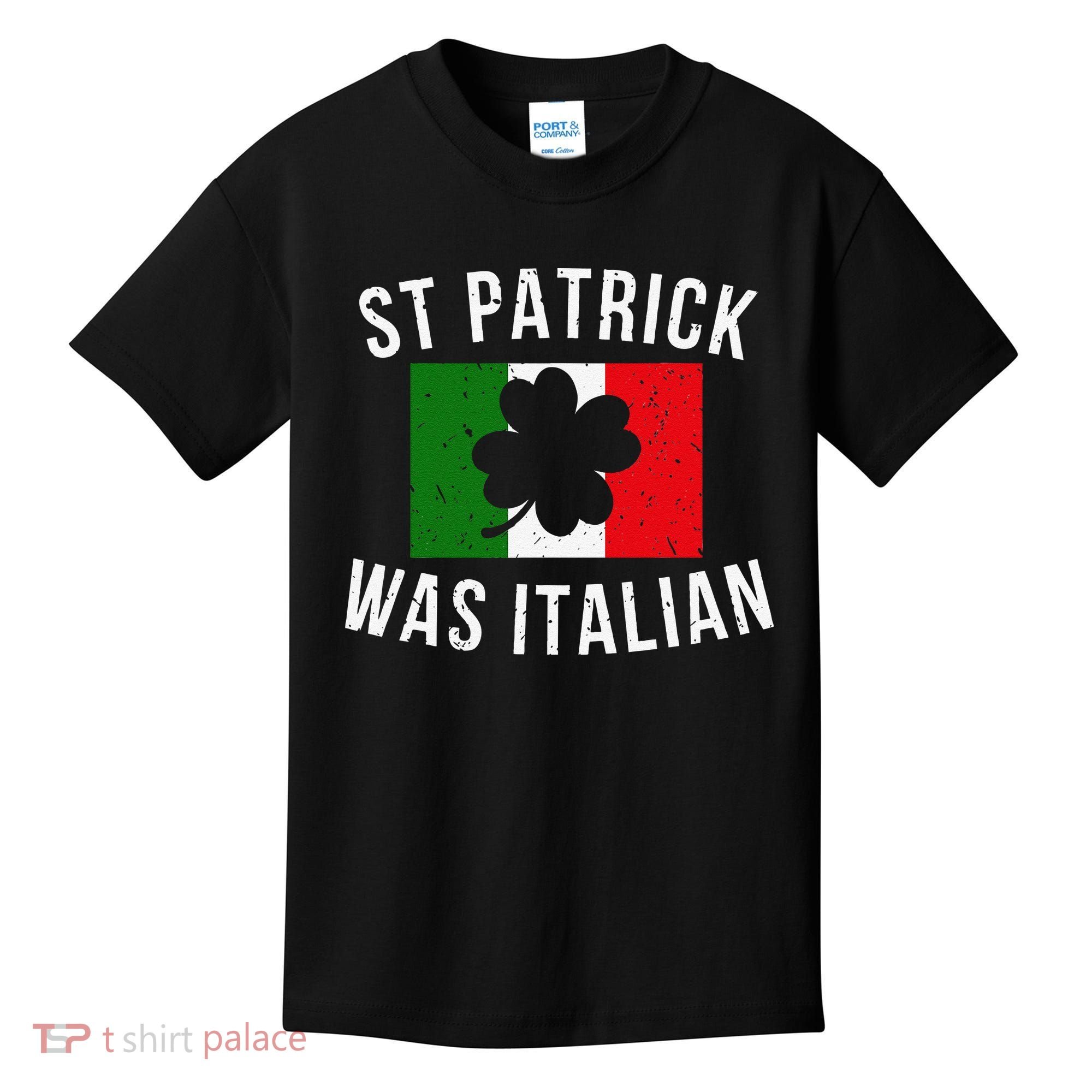 Saint Patrick Was Italian St. Patrick's Day Italy Kids T-Shirt