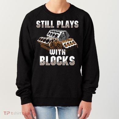 Still Plays With Blocks Gift Auto Drag Racing Car Gift Women's Sweatshirt