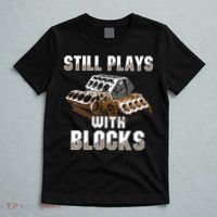 Still Plays With Blocks Gift Auto Drag Racing Car Gift T-Shirt thumb 5