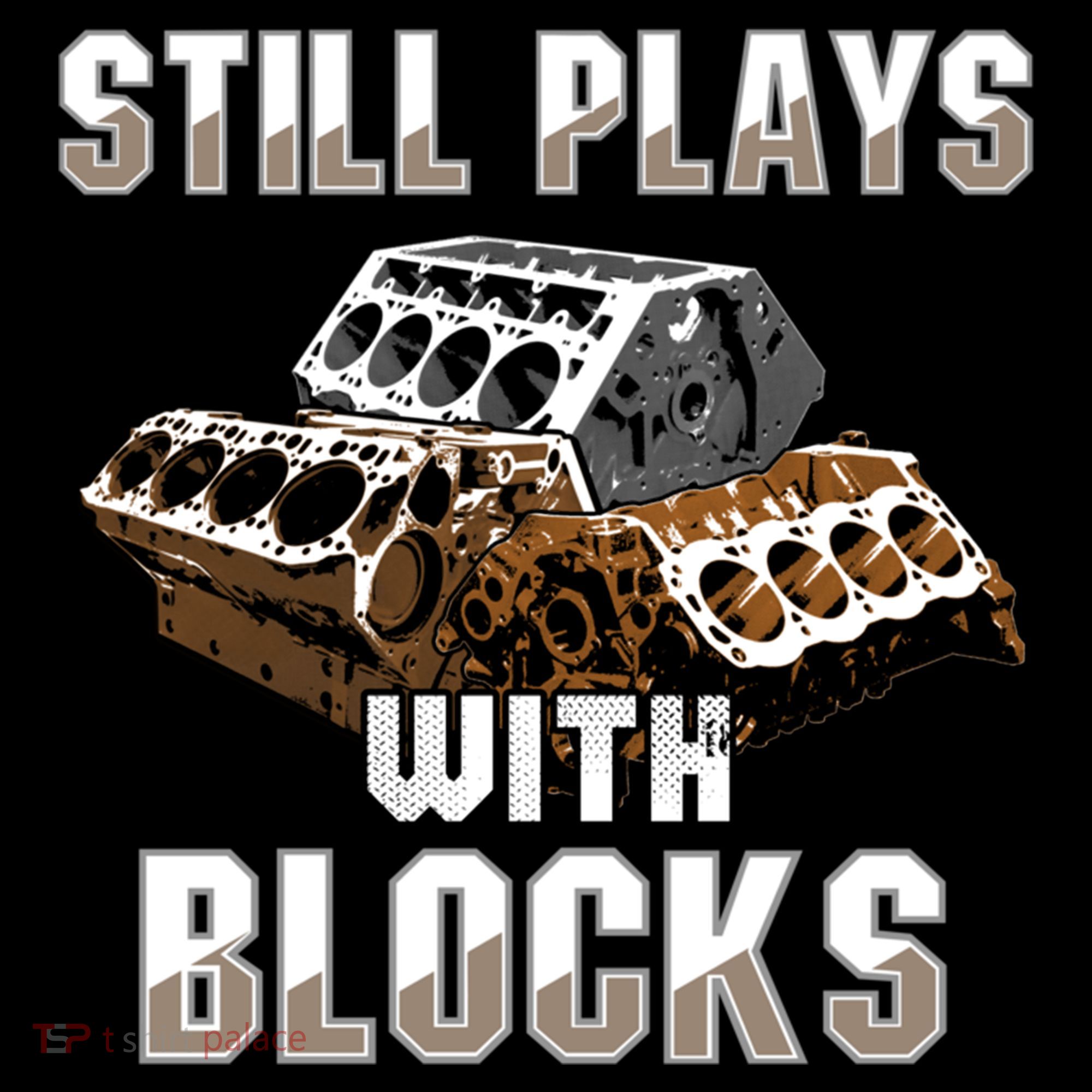 Still Plays With Blocks Gift Auto Drag Racing Car Gift T-Shirt