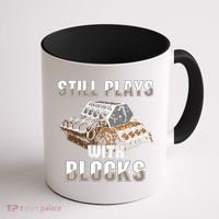 Still Plays With Blocks Gift Auto Drag Racing Car Gift Coffee Mug thumb 1