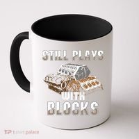 Still Plays With Blocks Gift Auto Drag Racing Car Gift Coffee Mug thumb 0