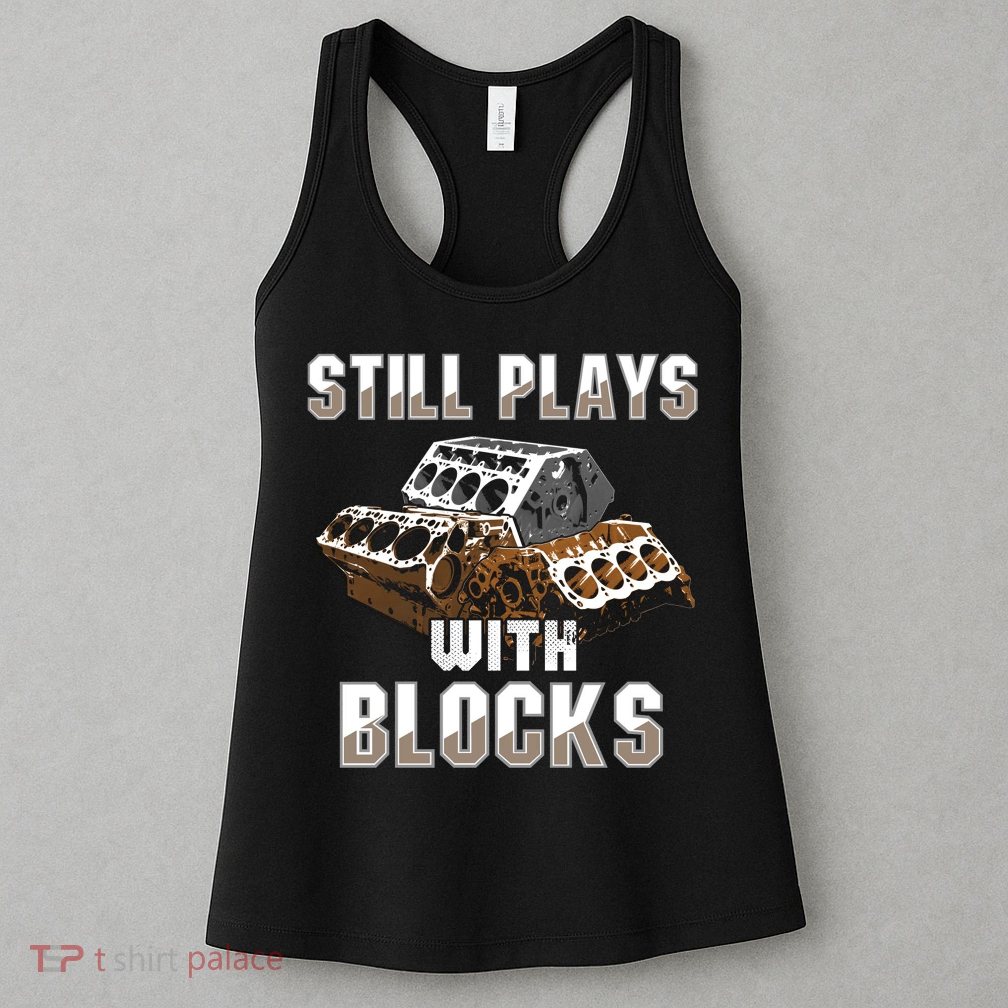 Still Plays With Blocks Gift Auto Drag Racing Car Gift Women's Tank Top