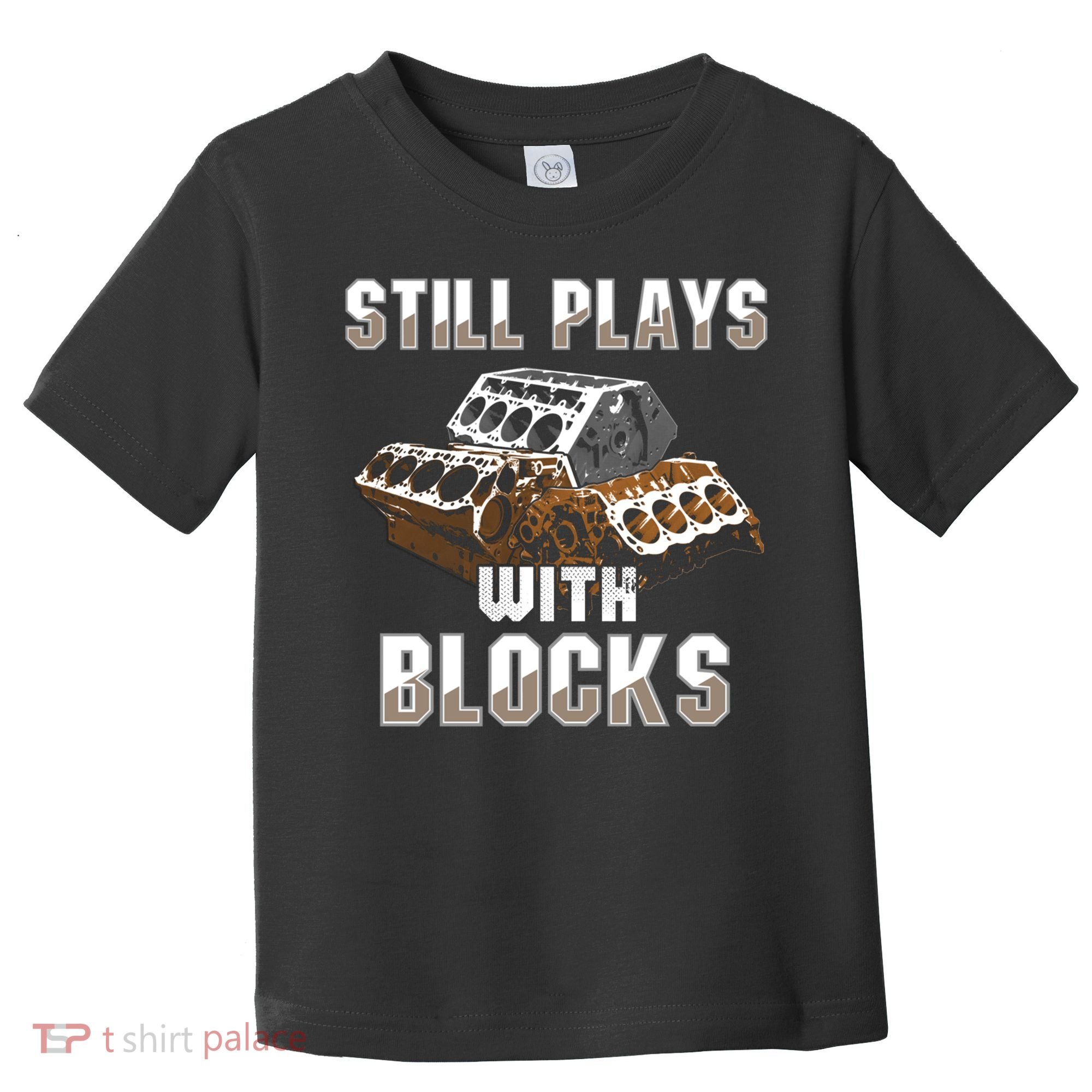 Still Plays With Blocks Gift Auto Drag Racing Car Gift Toddler T-Shirt
