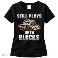 Still Plays With Blocks Gift Auto Drag Racing Car Gift Women's T-Shirt thumb 0