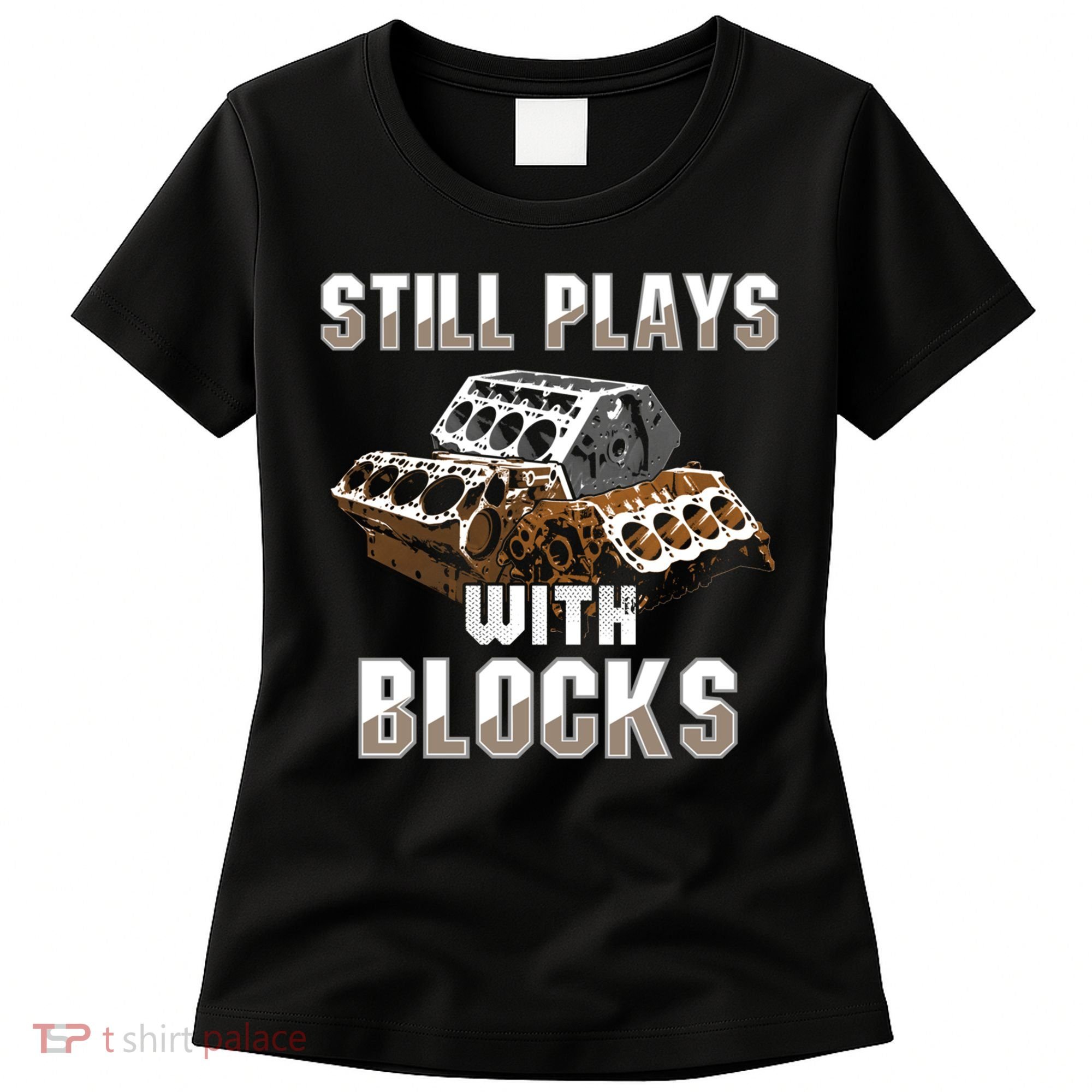 Still Plays With Blocks Gift Auto Drag Racing Car Gift Women's T-Shirt