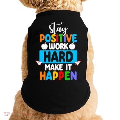 Stay Positive Work Hard Make It Happen Doggie Tank