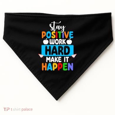Stay Positive Work Hard Make It Happen USA-Made Doggie Bandana