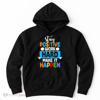 Stay Positive Work Hard Make It Happen Hoodie
