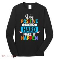 Stay Positive Work Hard Make It Happen Long Sleeve Shirt thumb 0