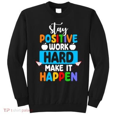 Stay Positive Work Hard Make It Happen Sweatshirt