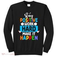 Stay Positive Work Hard Make It Happen Sweatshirt thumb 0