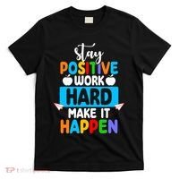 Stay Positive Work Hard Make It Happen T-Shirt thumb 0
