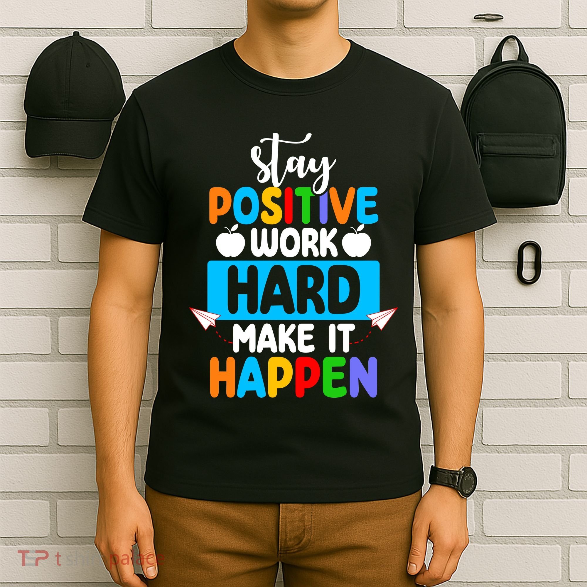 Stay Positive Work Hard Make It Happen T-Shirt