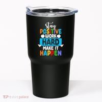 Stay Positive Work Hard Make It Happen Tumbler thumb 0