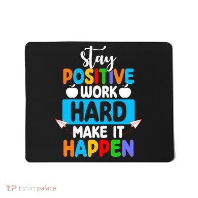 Stay Positive Work Hard Make It Happen Mousepad