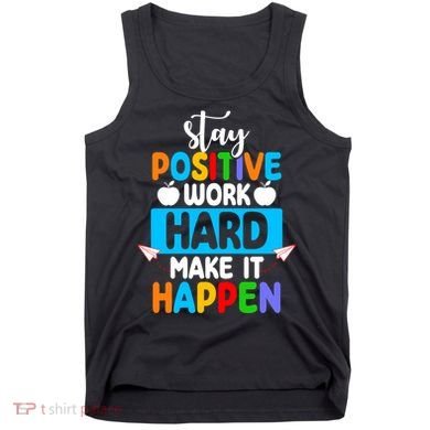 Stay Positive Work Hard Make It Happen Tank Top