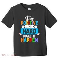 Stay Positive Work Hard Make It Happen Toddler T-Shirt thumb 0