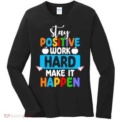 Stay Positive Work Hard Make It Happen Women's Long Sleeve Shirt