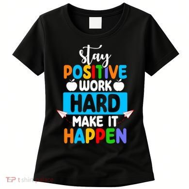 Stay Positive Work Hard Make It Happen Women's T-Shirt