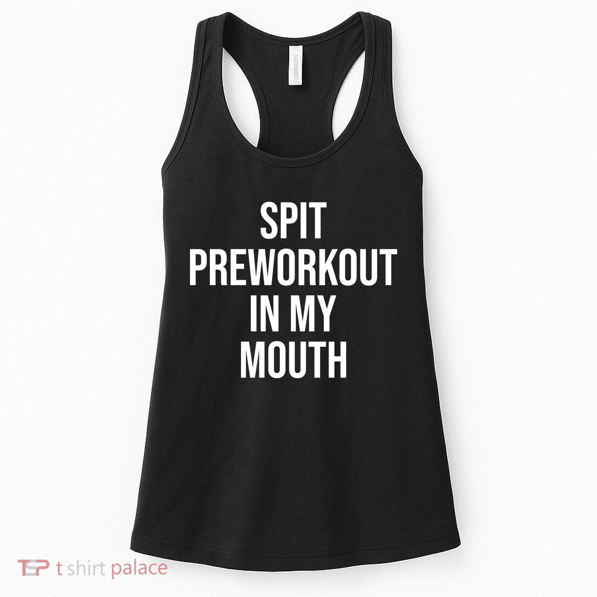 Spit Pre Workout In My Mouth Spit Preworkout In My Mouth Women's Tank Top