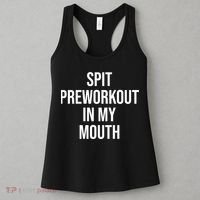 Spit Pre Workout In My Mouth Spit Preworkout In My Mouth Women's Tank Top thumb 3