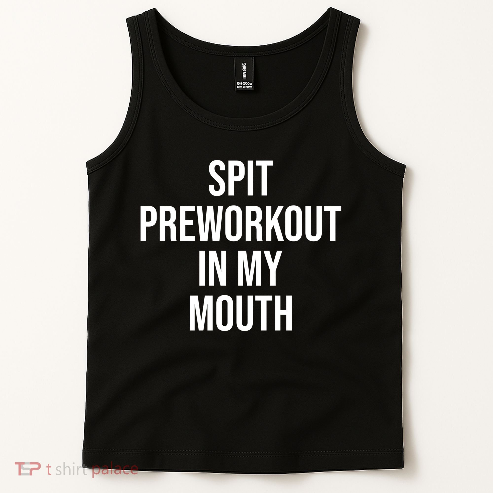 Spit Pre Workout In My Mouth Spit Preworkout In My Mouth Tank Top