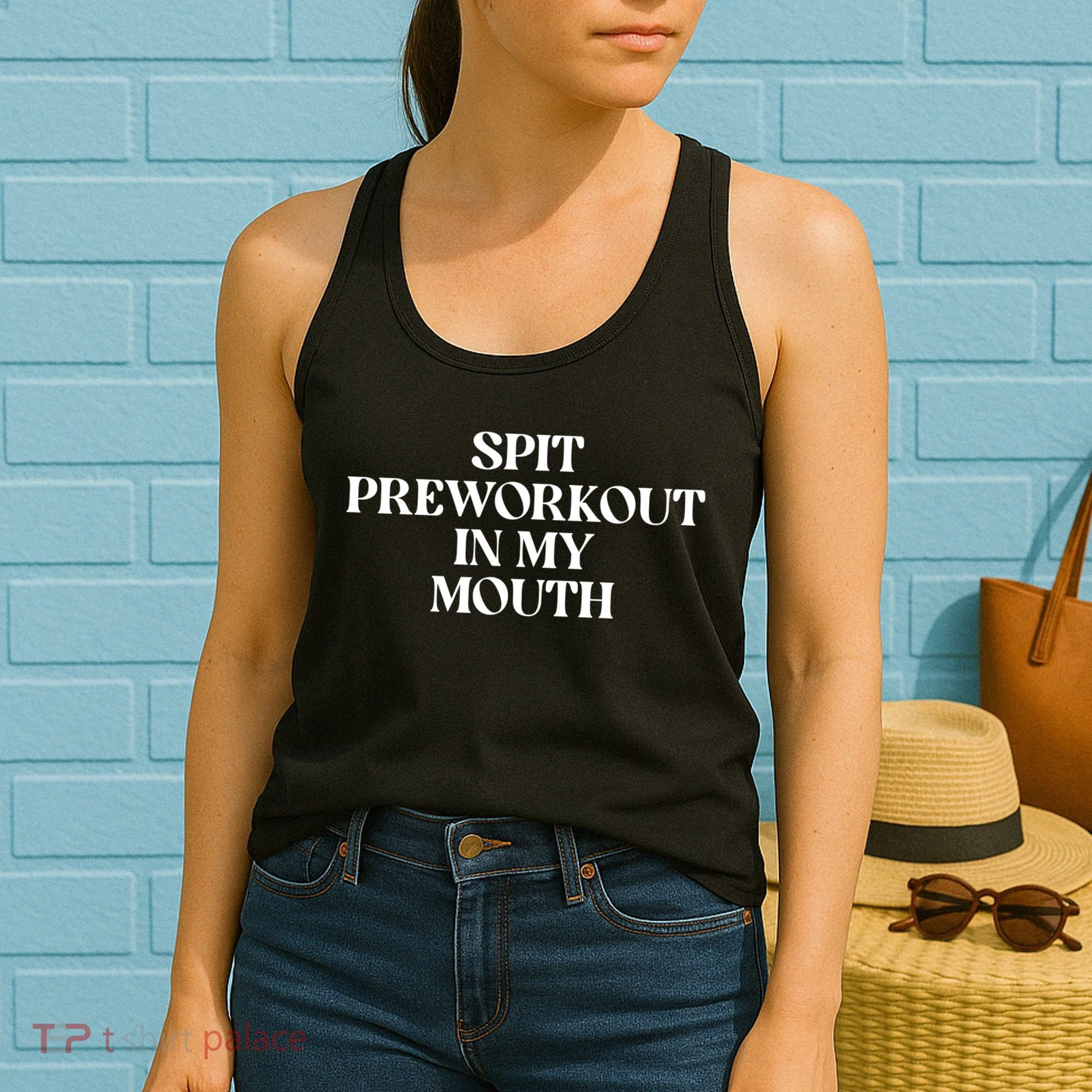 Spit Pre Workout In My Mouth Spit Preworkout In My Mouth Women's Tank Top