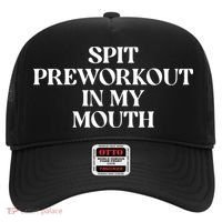 Spit Pre Workout In My Mouth Spit Preworkout In My Mouth Hat thumb 0