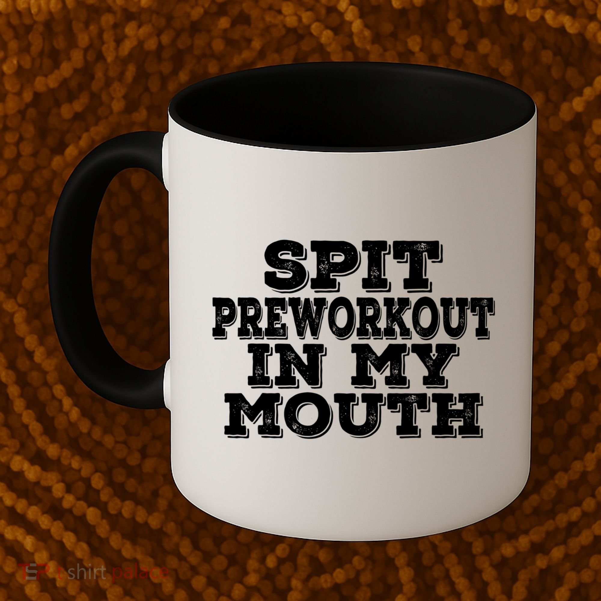 Spit Pre Workout In My Mouth Spit Preworkout In My Mouth Coffee Mug