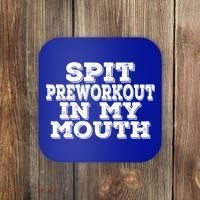 Spit Pre Workout In My Mouth Spit Preworkout In My Mouth Coaster thumb 0