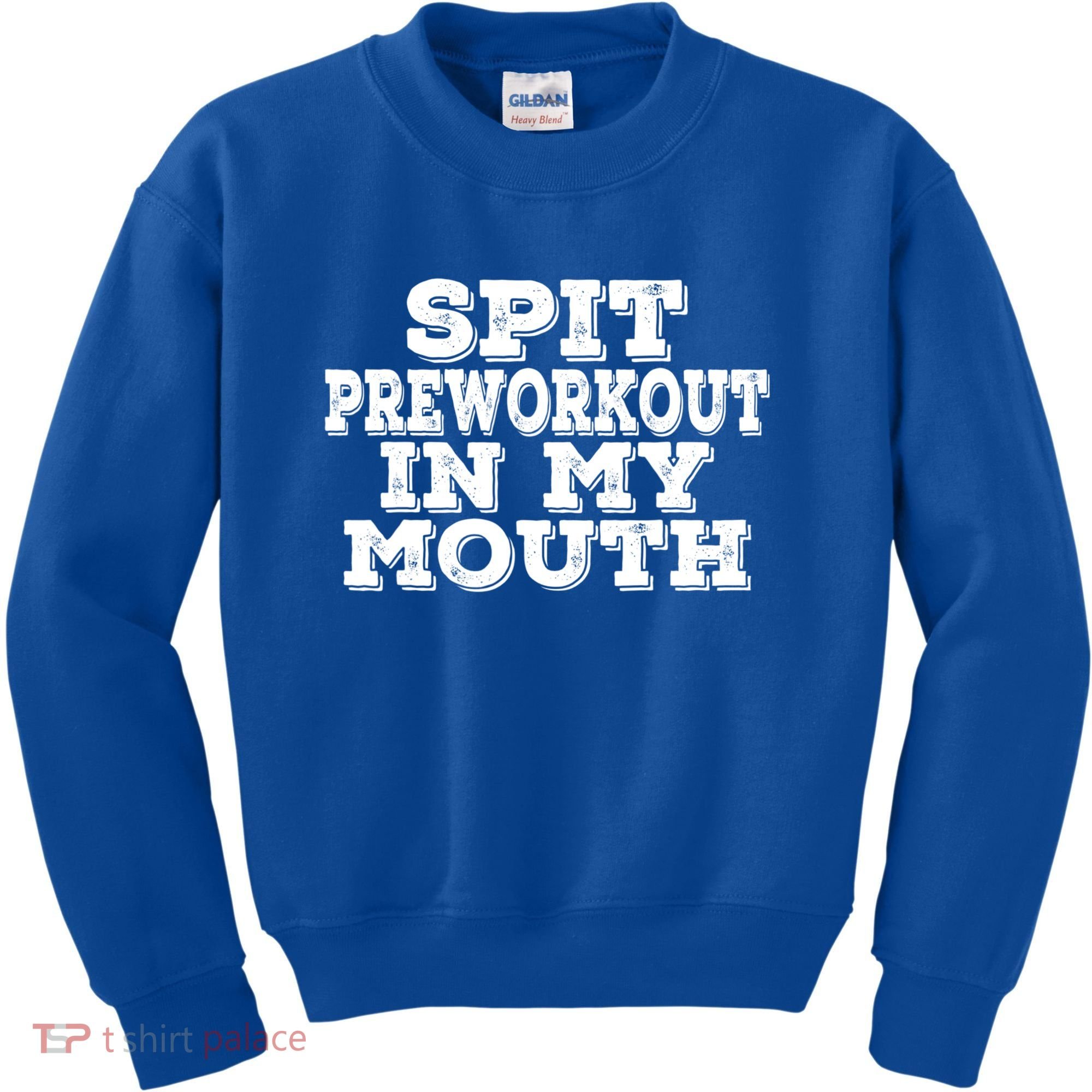 Spit Pre Workout In My Mouth Spit Preworkout In My Mouth Kids Sweatshirt