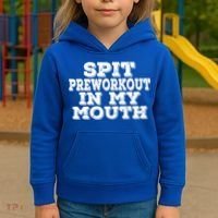 Spit Pre Workout In My Mouth Spit Preworkout In My Mouth Kids Hoodie thumb 3