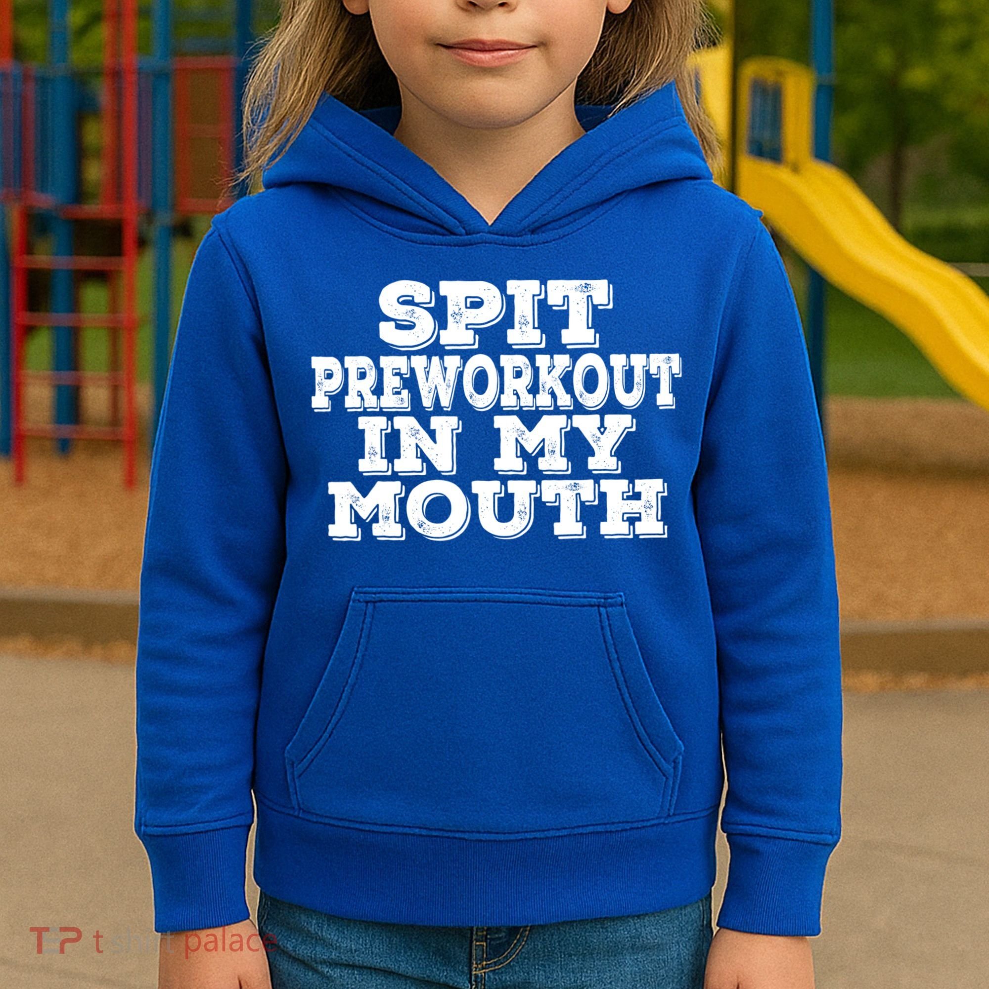 Spit Pre Workout In My Mouth Spit Preworkout In My Mouth Kids Hoodie