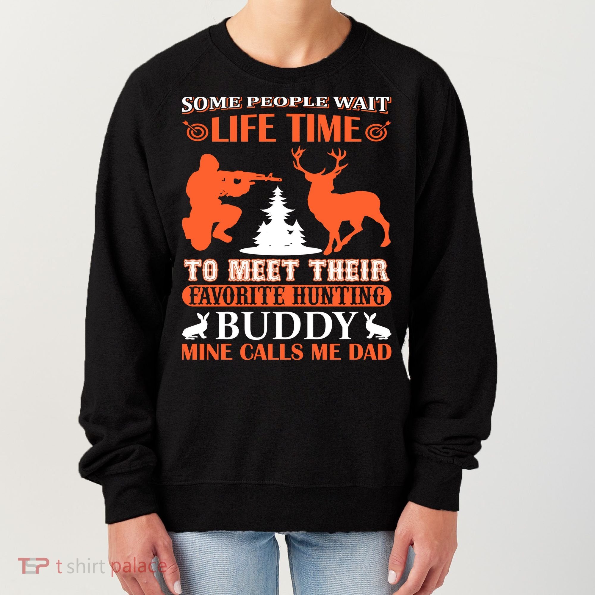 Some People Wait Life Time To Meet Their Favorite Hunting Buddy Mine Calls Me Da Women's Sweatshirt