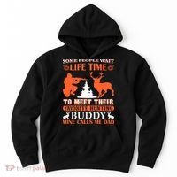 Some People Wait Life Time To Meet Their Favorite Hunting Buddy Mine Calls Me Da Hoodie thumb 0