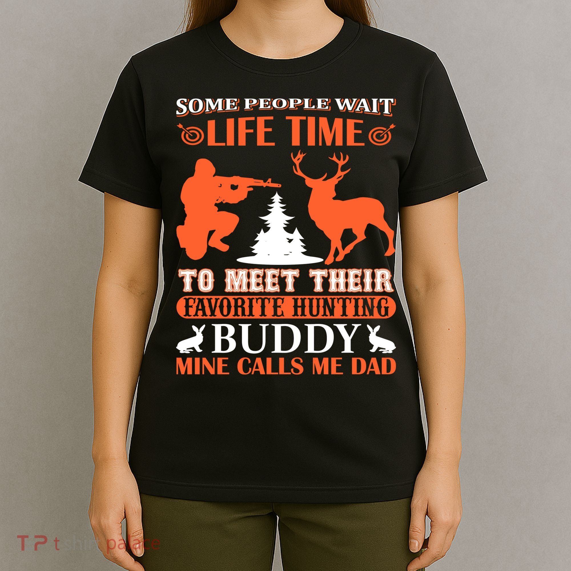 Some People Wait Life Time To Meet Their Favorite Hunting Buddy Mine Calls Me Da T-Shirt