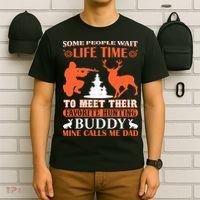 Some People Wait Life Time To Meet Their Favorite Hunting Buddy Mine Calls Me Da T-Shirt thumb 6