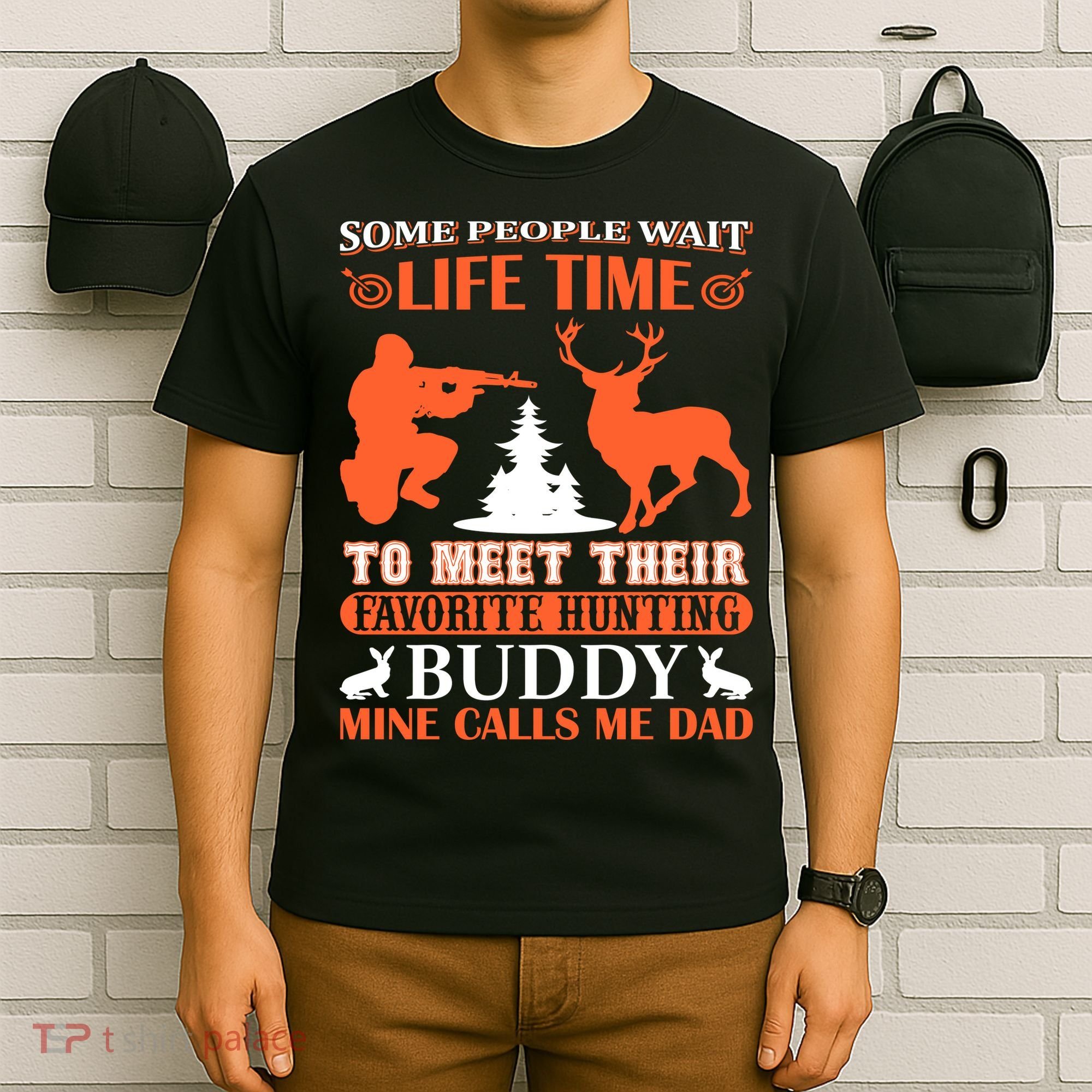 Some People Wait Life Time To Meet Their Favorite Hunting Buddy Mine Calls Me Da T-Shirt