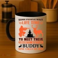 Some People Wait Life Time To Meet Their Favorite Hunting Buddy Mine Calls Me Da Coffee Mug thumb 4