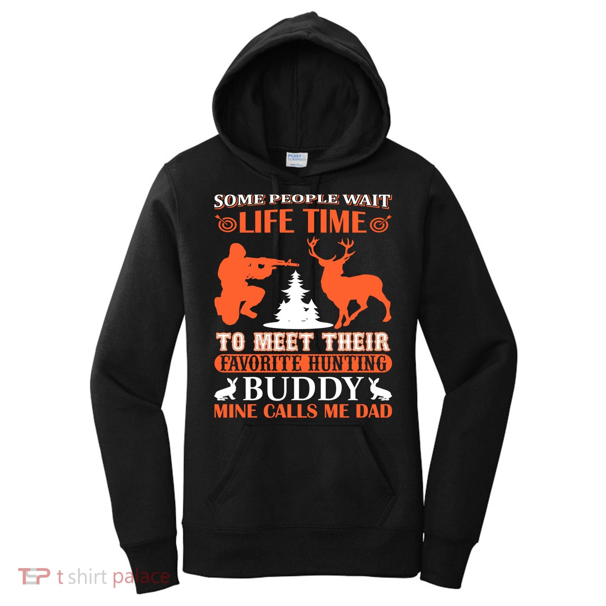 Some People Wait Life Time To Meet Their Favorite Hunting Buddy Mine Calls Me Da Women's Hoodie