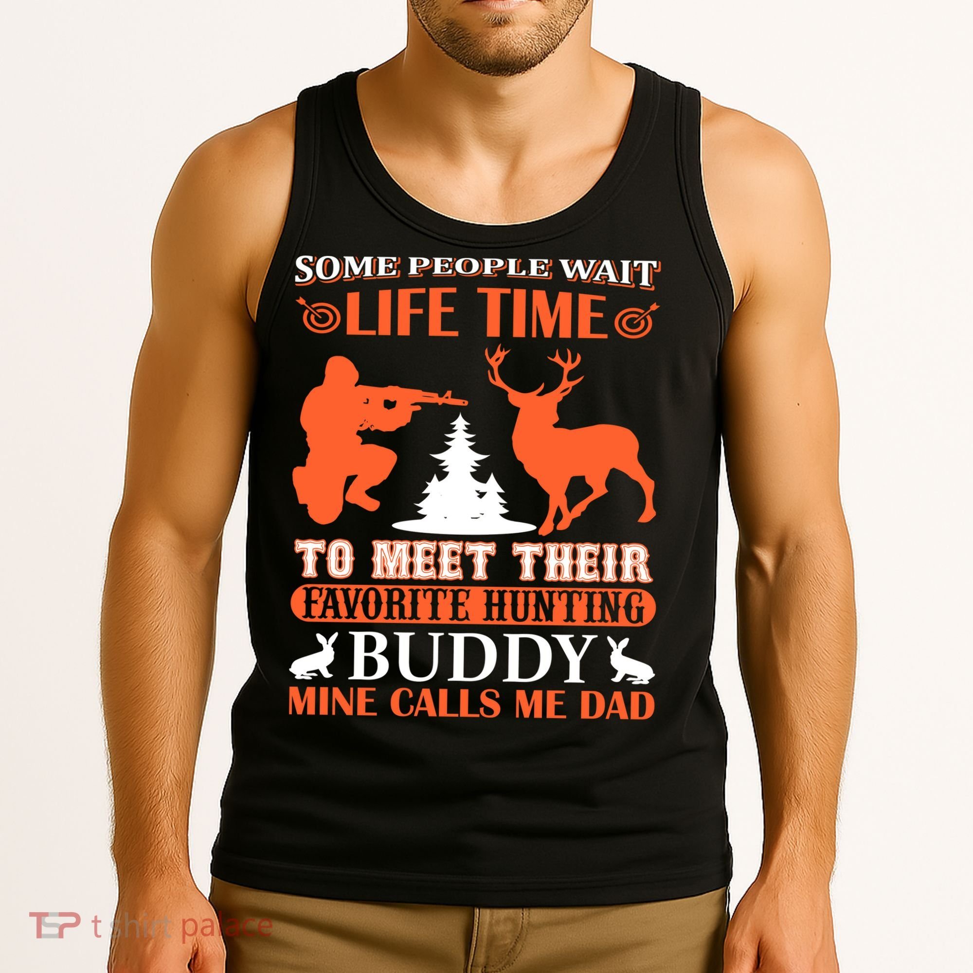 Some People Wait Life Time To Meet Their Favorite Hunting Buddy Mine Calls Me Da Tank Top