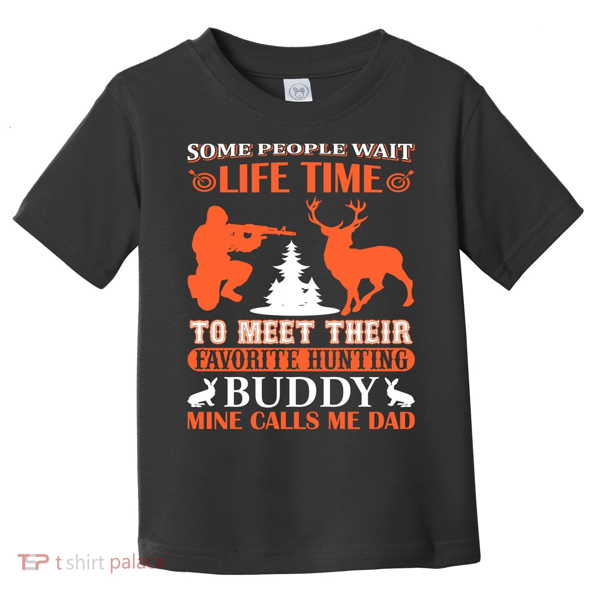 Some People Wait Life Time To Meet Their Favorite Hunting Buddy Mine Calls Me Da Toddler T-Shirt