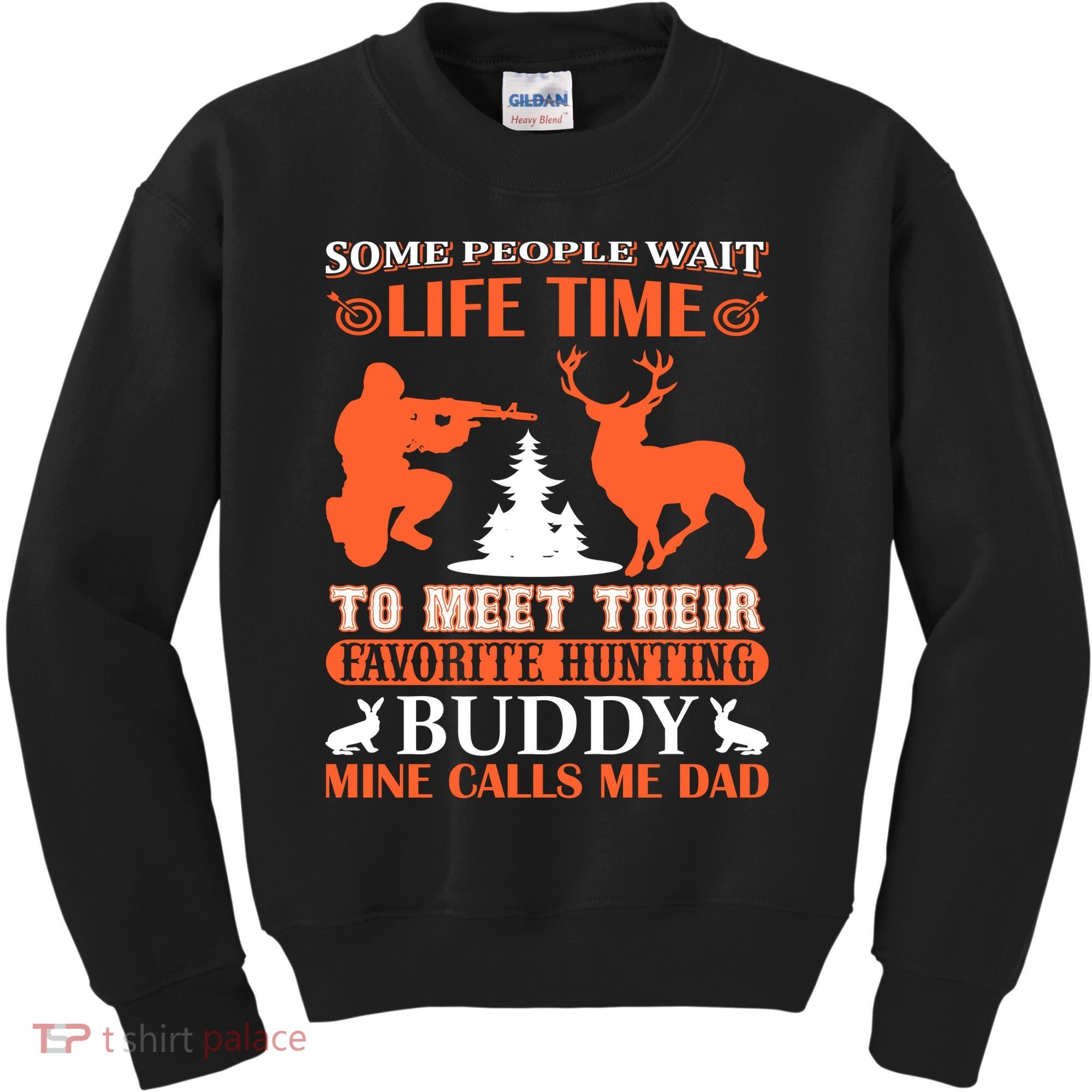 Some People Wait Life Time To Meet Their Favorite Hunting Buddy Mine Calls Me Da Kids Sweatshirt