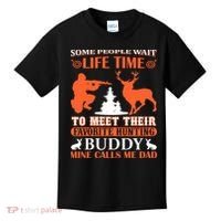 Some People Wait Life Time To Meet Their Favorite Hunting Buddy Mine Calls Me Da Kids T-Shirt thumb 0